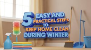 Here Are 5 Proven Secrets To Keep Your Home Clean And Fresh During Winter In Canada